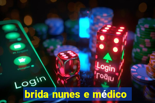 brida nunes e médico